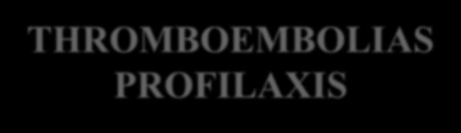 THROMBOEMBOLIAS PROFILAXIS Vénás thromboembolia profilaxis céljából ICH esetén intermittáló pneumatikus kompresszió alkalmazása indokolt az első kórházi naptól.