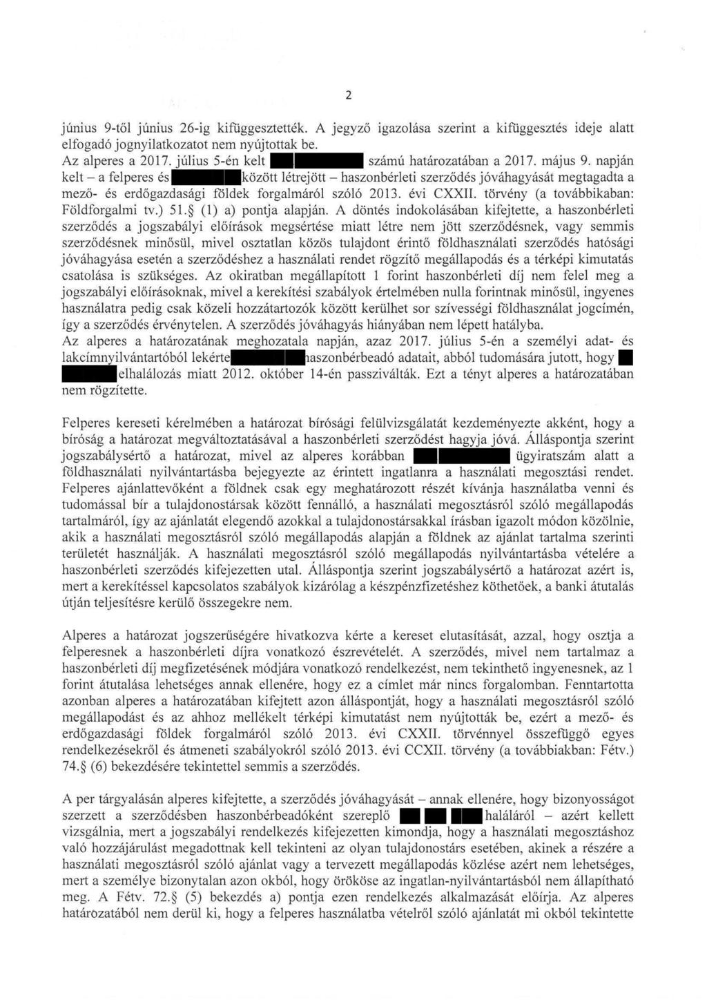 június 9-től június 26-ig kifüggesztették. A jegyző igazolása szerint a kifüggesztés ideje alatt elfogadó jognyilatkozatot nem nyújtottak be. Az alperes a 2017.