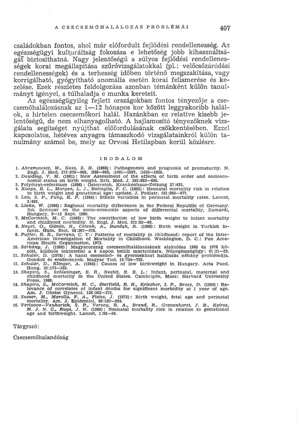 A CSECSE M Ö H A L A L O Z Á S P R O B L É M A I 407 családokban fontos, ahol már előfordult fejlődési rendellenesség.