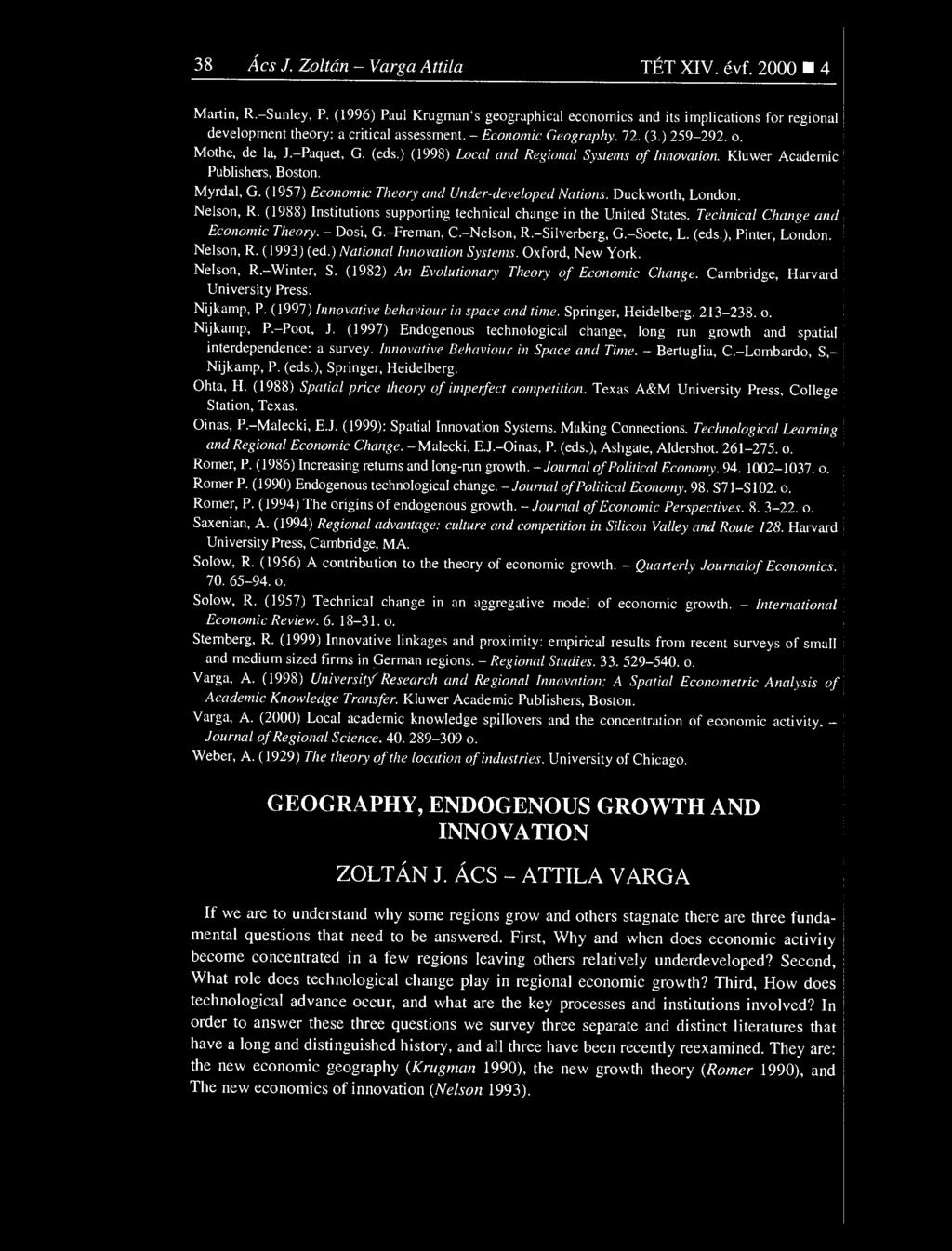 (1957) Economic Theory and Under-developed Nations. Duckworth, London. Nelson, R. (1988) Institutions supporting technical change in the United States. Technical Change and Economic Theory. Dosi, G.
