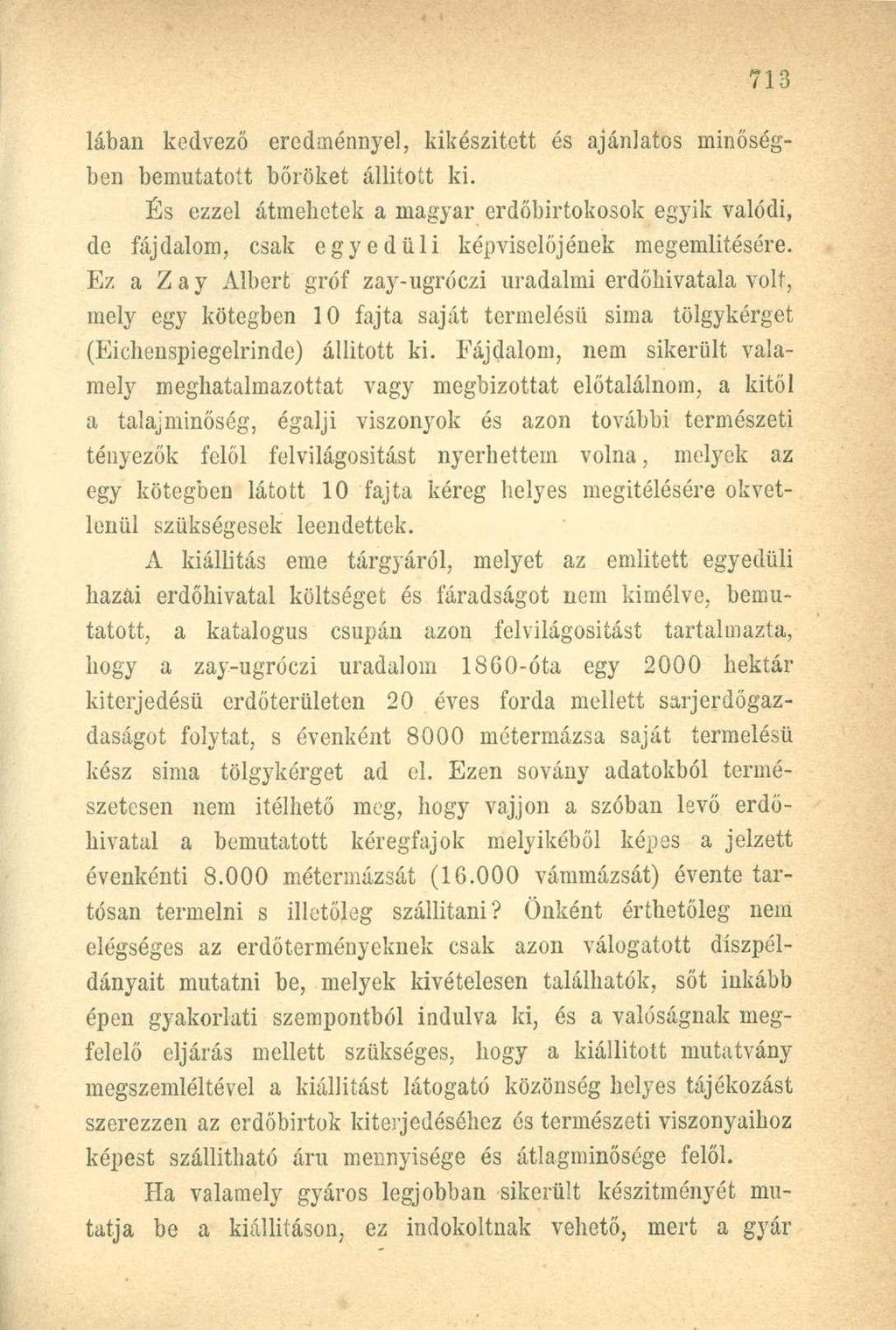 Iában kedvező eredménnyel, kikészített és ajánlatos minőségben bemutatott bőröket állított ki.