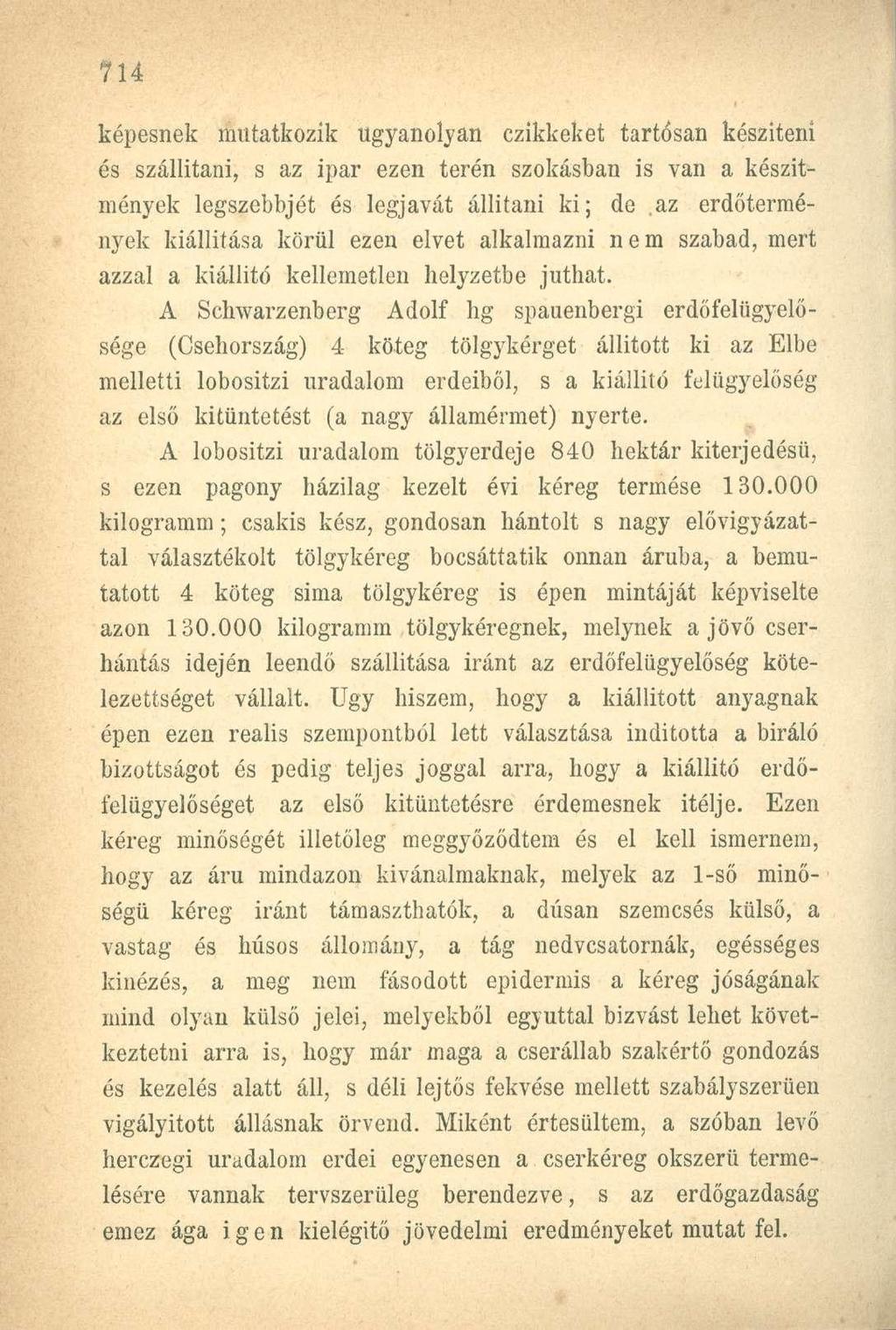 képesnek mutatkozik ugyanolyan czikkeket tartósan készíteni és szállítani, s az ipar ezen terén szokásban is van a készítmények legszebbjét és legjavát állítani ki; de.