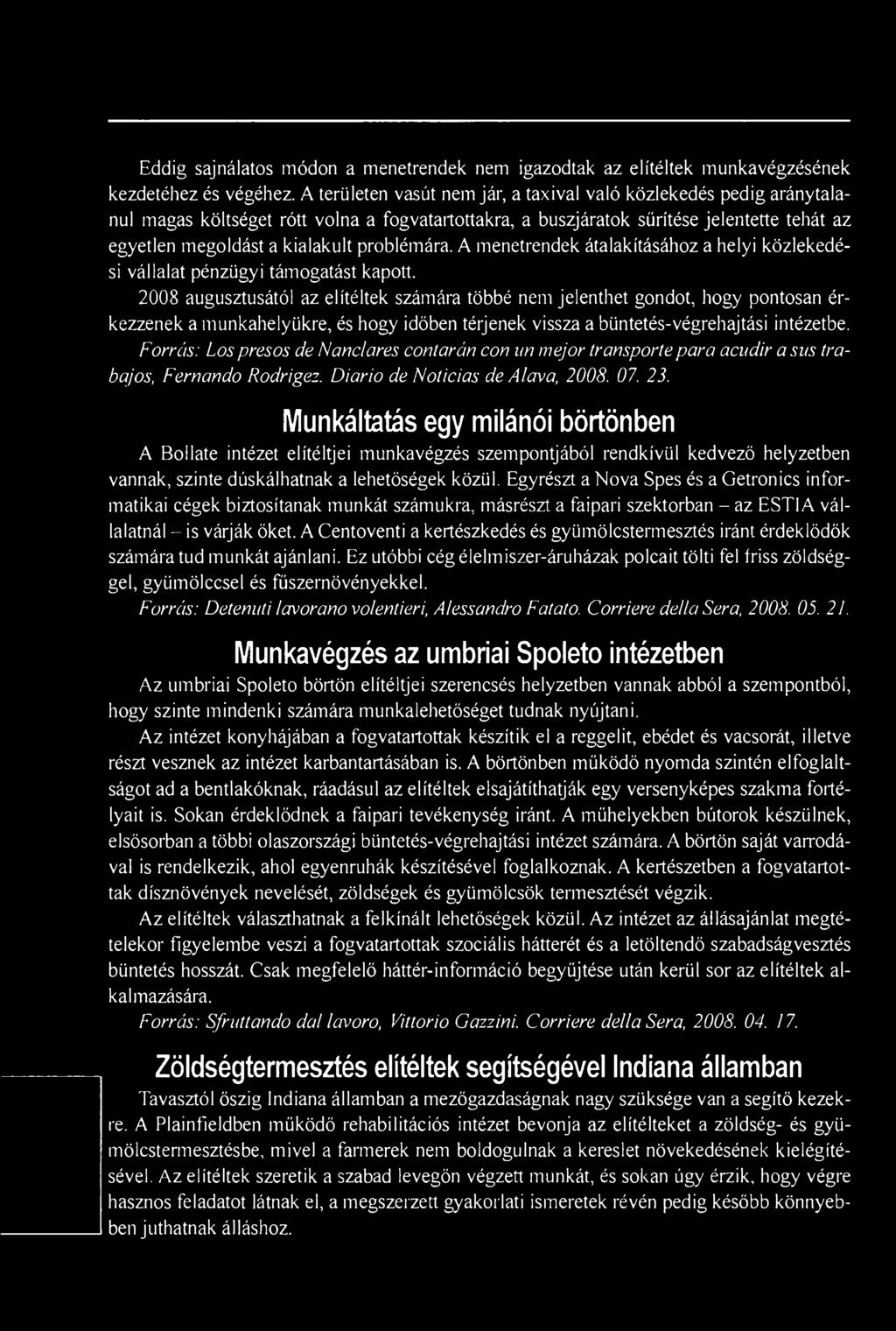 problémára. A menetrendek átalakításához a helyi közlekedési vállalat pénzügyi támogatást kapott.
