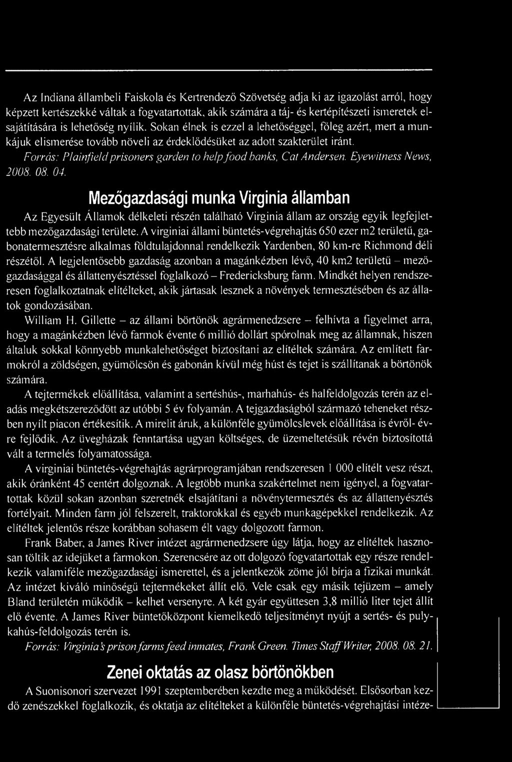 A virginiai állami büntetés-végrehajtás 650 ezer m2 területű, gabonatermesztésre alkalmas földtulajdonnal rendelkezik Yardenben, 80 km-re Richmond déli részétől.