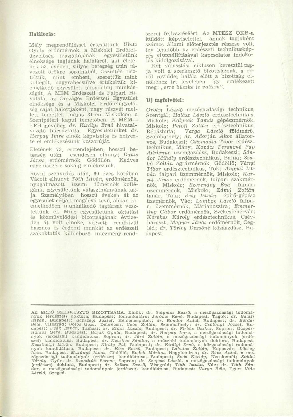 Halálozás: Mély megrendüléssel értesültünk Ubitz Gyula erdőmérnök, a Miskolci Erdőfelügyelőség igazgatójának, egyesületünk elnöksége tagjának haláláról, aki életének 53.