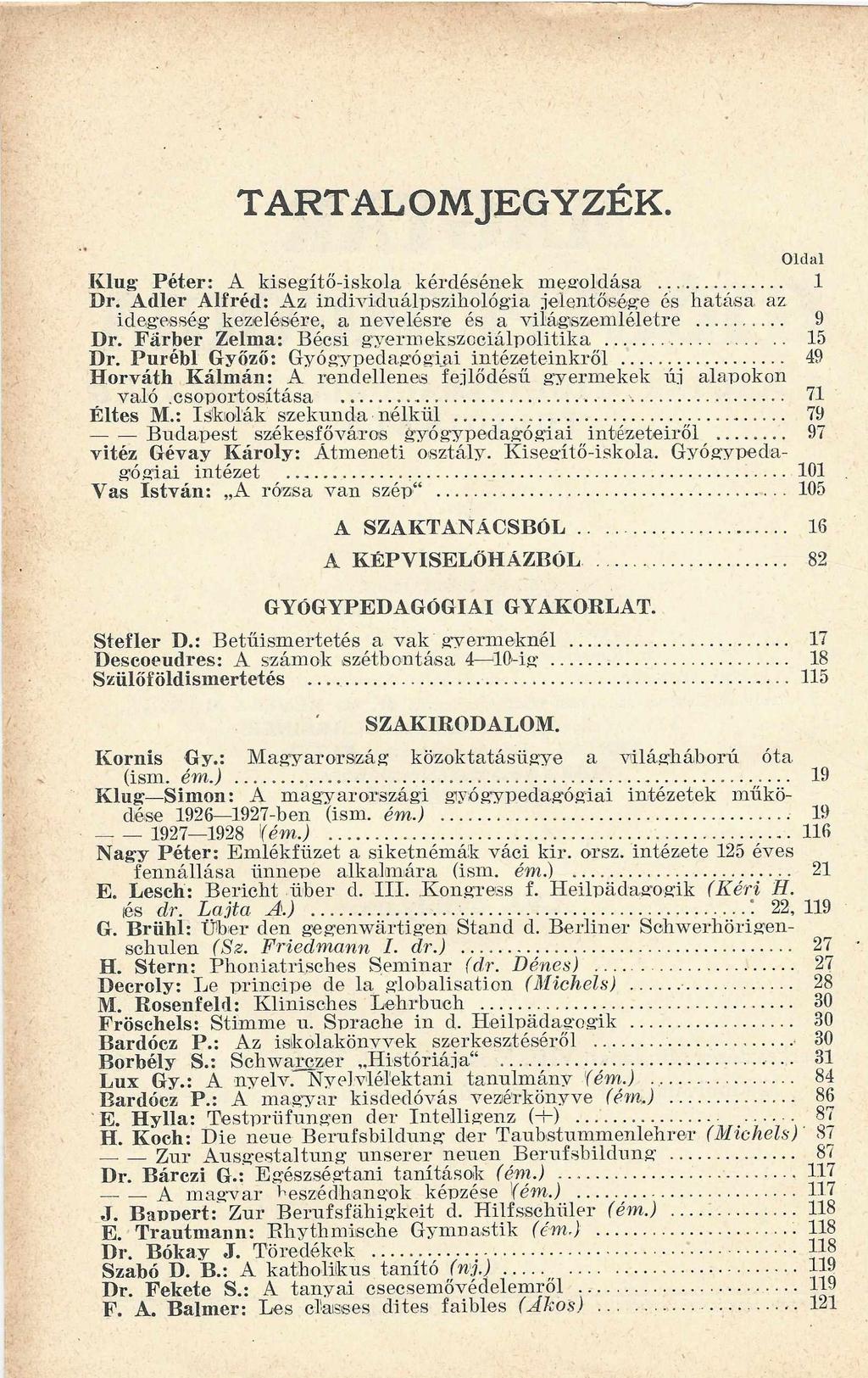 TARTALOMJEGYZÉK O ldal Klug- Péter: A kisegítő-iskola kérdésének megoldása... 1 Dr. Adler Alfréd: Az individuálpszihológia jelentősége és h atása az.
