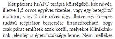 Elfogadott terápiák költség-hatékonysága Magyarországon AMI kezelés tpa-val Koleszterin csökkentők Autó légzsák Coronaria bypass 2 érbet.