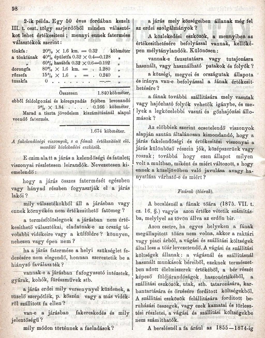 98 2-ik példa. Egy 50 éves fordában kezelt III. t. oszt. tölgy sarjerdőből minden választékot lehet értékesíteni; választékok szerint: mennyi ennek fatermése tönkfa; 20% X 1.6 km. = 0.