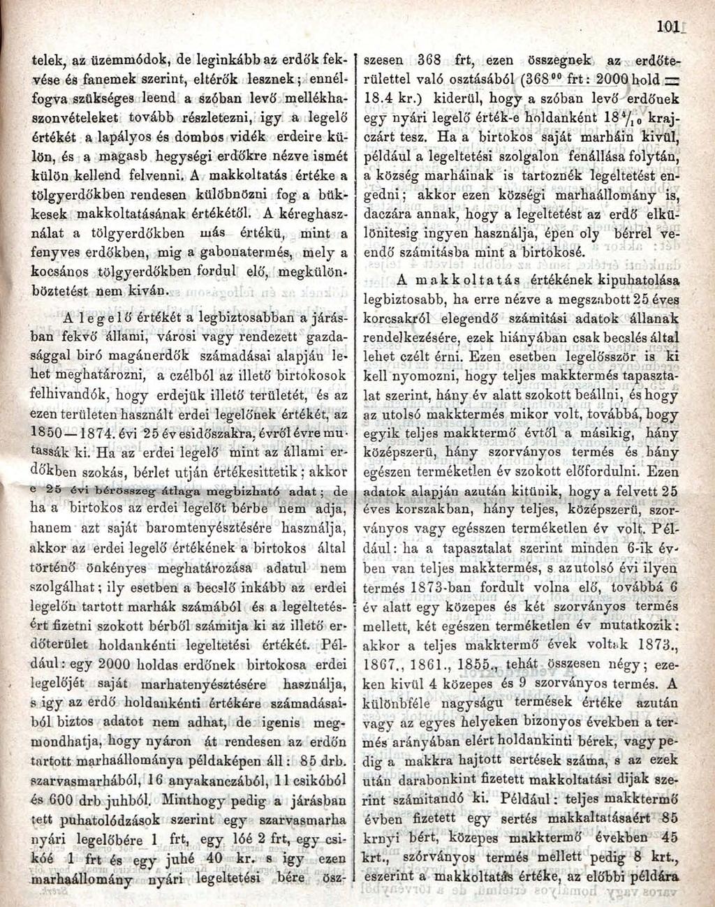 101_ telek, az üzemmódok, de leginkább az erdó'k fekvése és fanemek szerint, eltéró'k lesznek; ennélfogva szükséges leend a szóban levó' mellékhaszonvételeket tovább részletezni, igy a legelő értékét