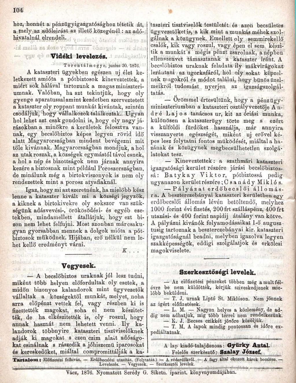 104 hoz, honnét a pénzügy igazgatósághoz tétetik át, a mely az adóleirást az illető közegénél: az adóhivatalnál elrendeli. -iá- maliit- sa áos'/j "^gori : «TIJJ öhuagsta ú Vidéki levelezés.