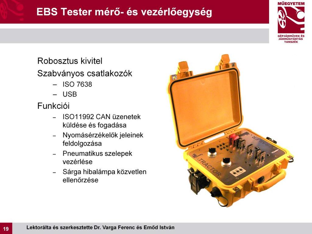 Az EBS Tester egység a műhely-körülmények közötti használat miatt speciális mechanikai kivitelben készült.