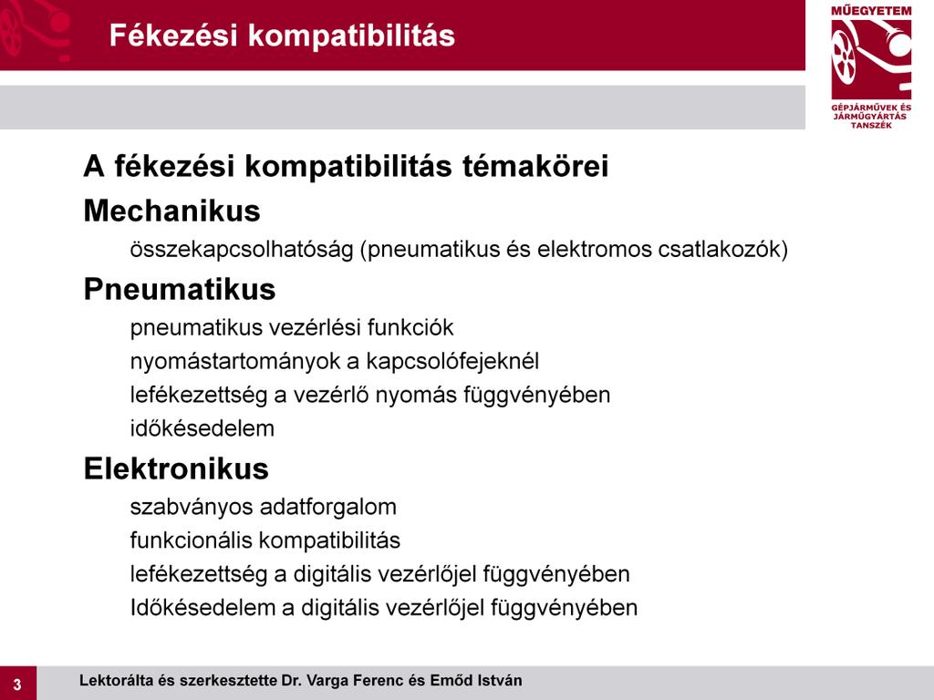 A kompatibilitás vagy megfelelőség igen lényeges szempont a különböző motoros járművek és pótkocsik összekapcsolása esetén.