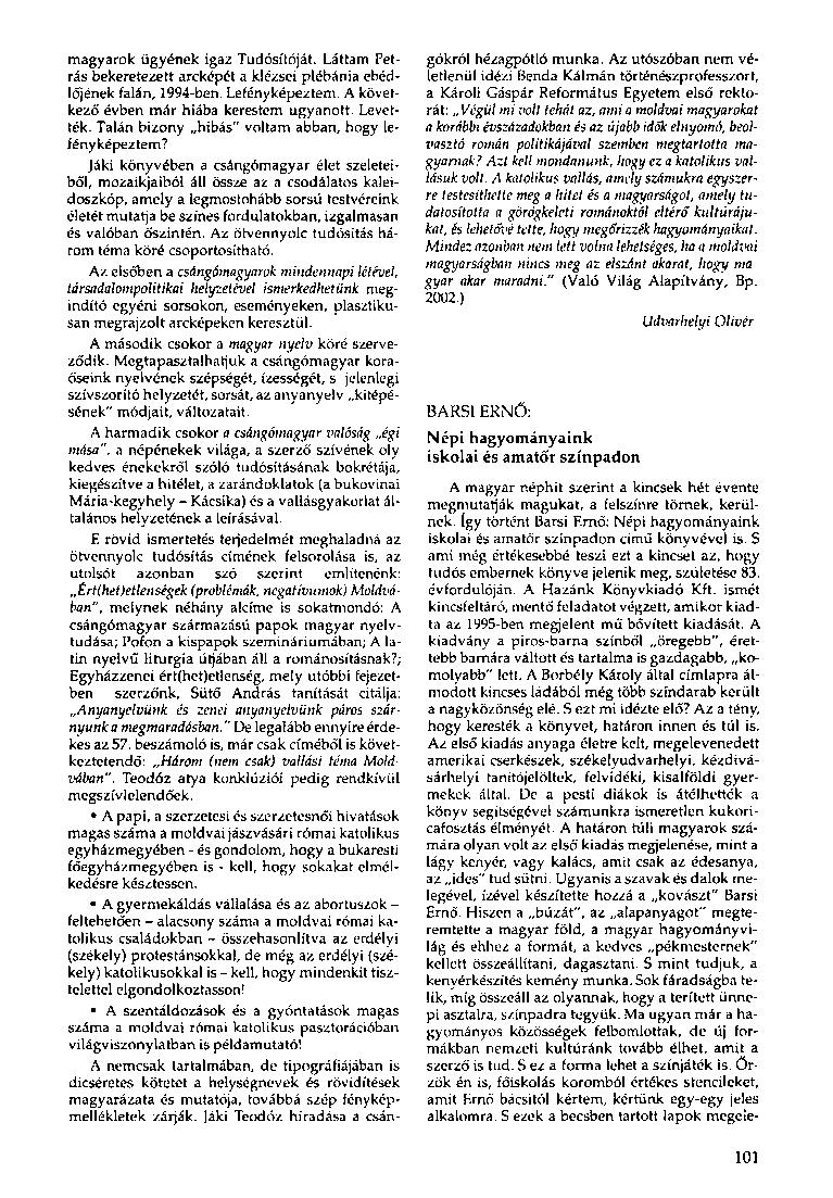 magyarok ügyének igaz Tudósítóját. Láttam Petrás bekeretezett arcképét a klézsei plébánia ebédlőjének falán, 1994-ben. Lefényképeztem. A következő évben már hiába kerestem ugyanott. Levették.
