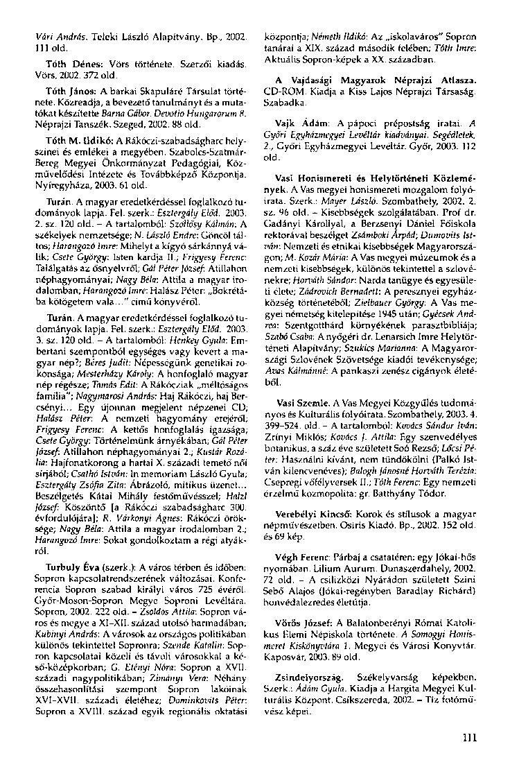 Vári András. Teleki László Alapítvány. Bp., 2002. Ill old. Tóth Dénes: Vörs története. Szerzó'i kiadás. Vörs, 2002.372 old. Tóth ]ános: A barkai Skapuláré Társulat története.