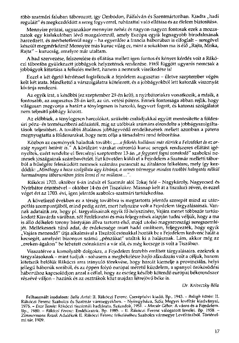 több szatmári faluban táborozott, így Ombódon, Pálfalván és Szentmártonban. Kiadta hadi reguláit" és megkezdődött a sereg fegyverrel, ruházattal való ellátása és az élelem biztosítása.