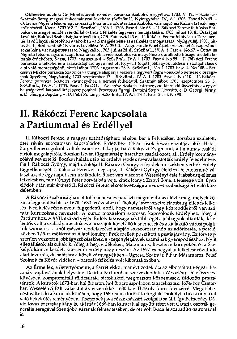 Okleveles adatok: Gr. Montecuccoli ezredes parancsa Szabolcs megyéhez, 1703. V. 12. - Szabolcs- Szatmár-Bereg megyei önkormányzat levéltára (SzSzBmL), Nyíregyháza, IV., A.1.1703. Fasc.4.No.49.