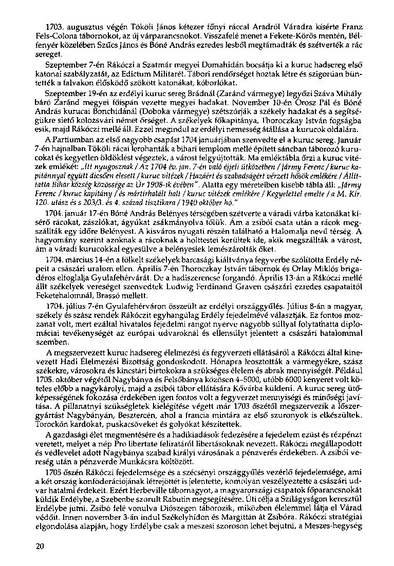 1703. augusztus végén Tököli János kétezer főnyi ráccal Aradról Váradra kísérte Franz Fels-Colona tábornokot, az új várparancsnokot.
