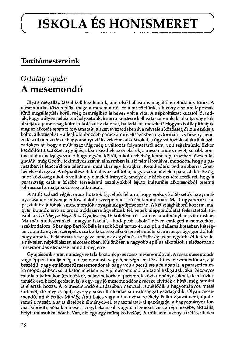 ISKOLA ÉS HONISMERET 1 Tanítómestereink Ortutay Gyula: A mesemondó Olyan megállapítással kell kezdenünk, ami első hallásra is magától értetődőnek tűnik. A mesemondás főszereplője maga a mesemondó.