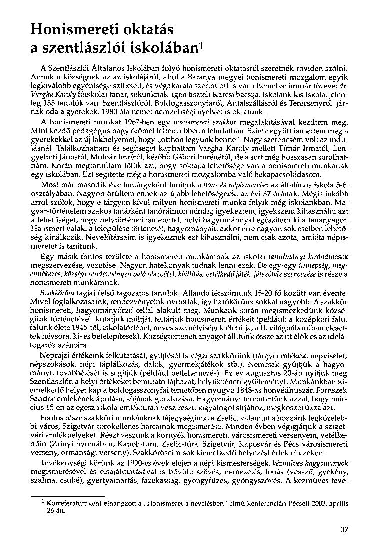 Honismereti oktatás a szentlászlói iskolában 1 A Szentlászlói Általános Iskolában folyó honismereti oktatásról szeretnék röviden szólni.