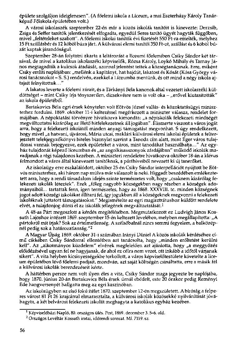 épülete szolgáljon ideiglenesen". (A főelemi iskola a Líceum, a mai Eszterházy Károly Tanárképző Főiskola épületében volt.