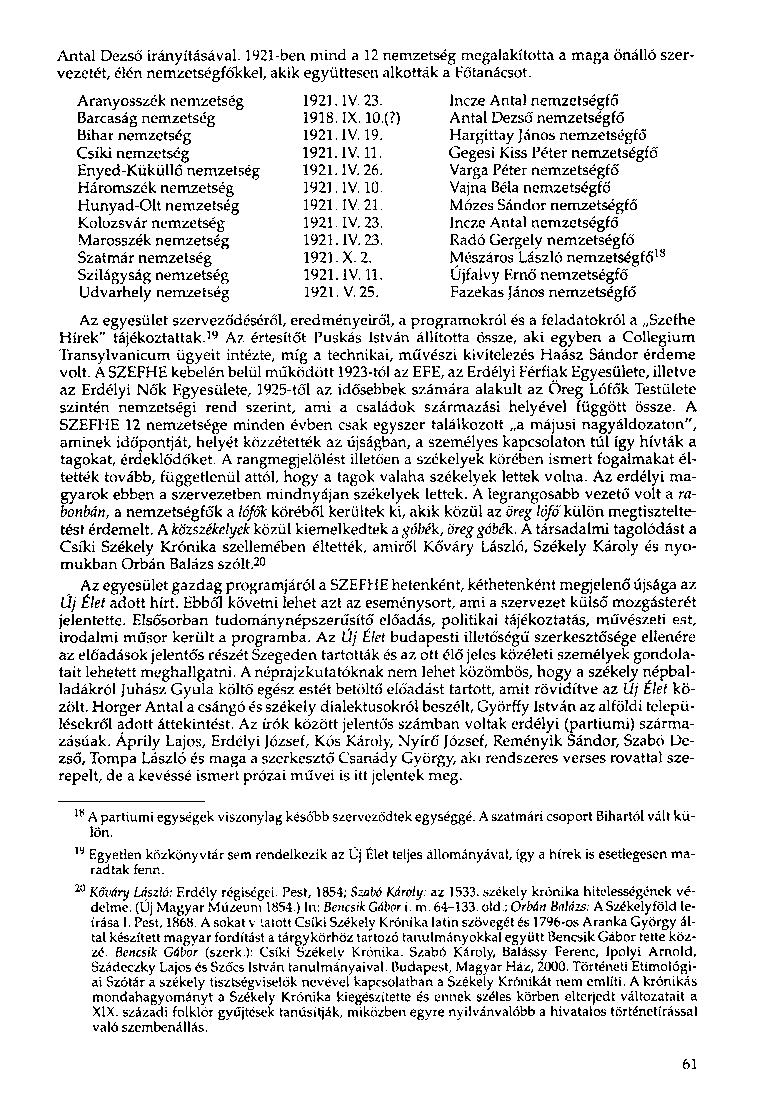 Antal Dezső irányításával. 1921-ben mind a 12 nemzetség megalakította a maga önálló szervezetét, élén nemzetségfőkkel, akik együttesen alkották a Főtanácsot.