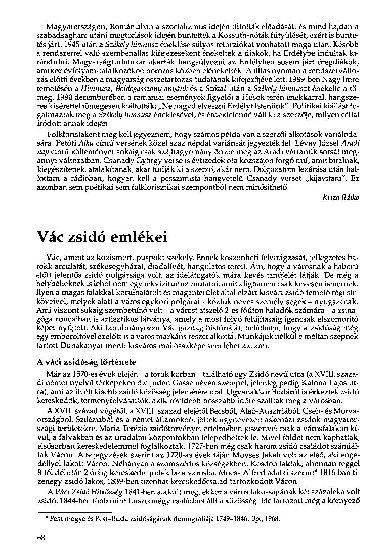 Magyarországon, Romániában a szocializmus idején tiltották előadását, és mind hajdan a szabadságharc utáni megtorlások idején büntették a Kossuth-nóták fütyülését, ezért is büntetés járt.