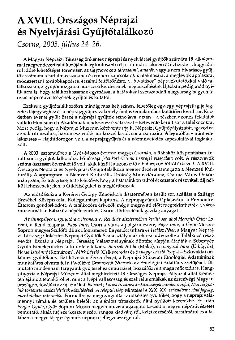 A XVIII. Országos Néprajzi és Nyelvjárási Gyűjtőtalálkozó Csorna, 2003. július 24-26. A Magyar Néprajzi Társaság önkéntes néprajzi és nyelvjárási gyűjtők számára 18.