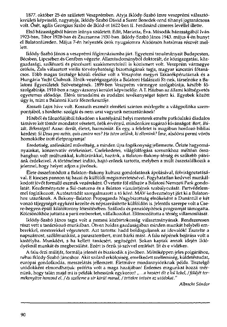 1877. október 25-én született Veszprémben. Atyja Iklódy-Szabó Imre veszprémi választókerületi képviselő, nagyatyja, Iklódy-Szabó Dávid a Szent Benedek-rend tihanyi jogtanácsosa volt.