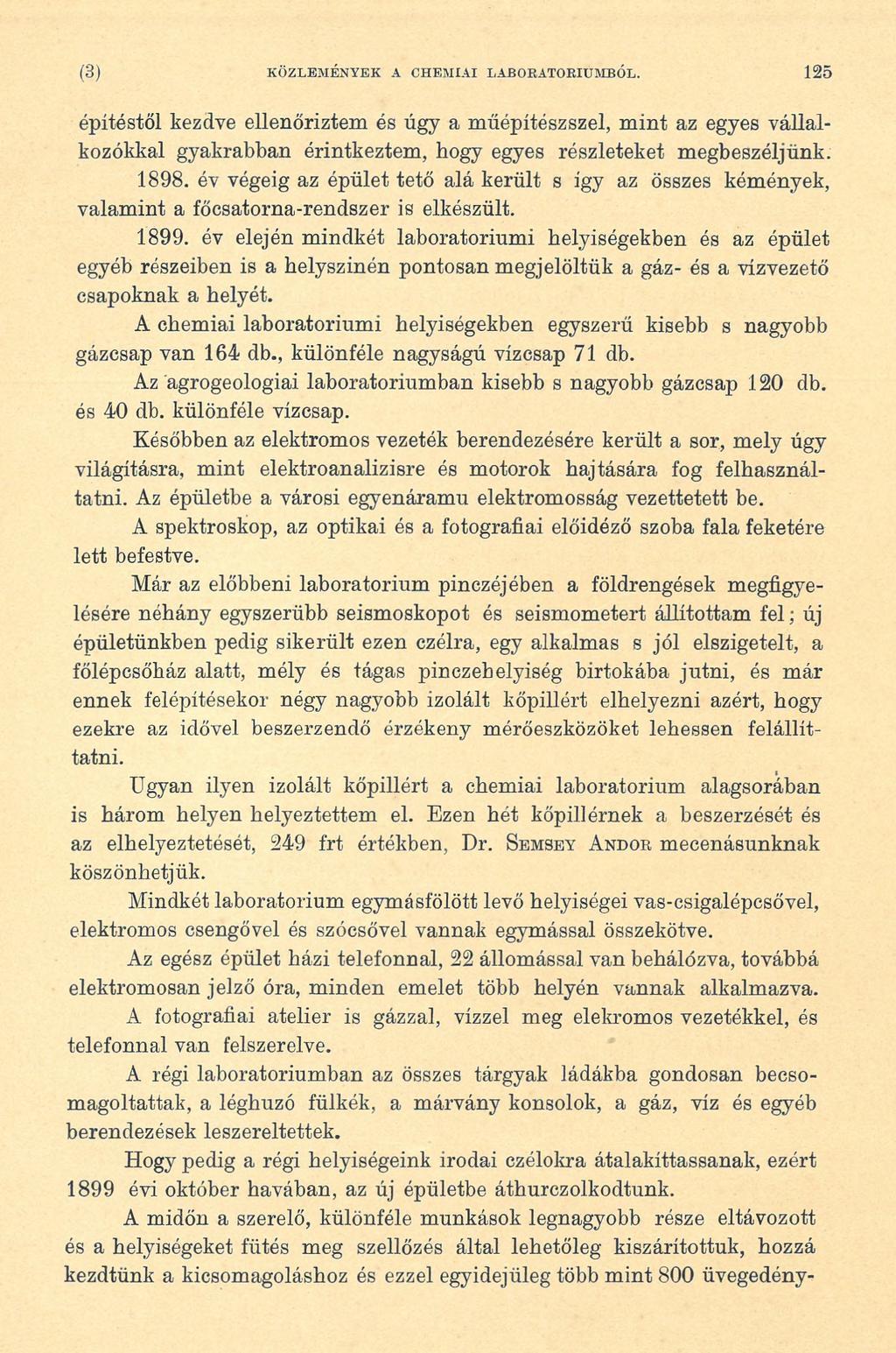 (3 ) KÖZLEMÉNYEK A CHEMIAI LABORATÓRIUMBÓL. 125 építéstől kezdve ellenőriztem és úgy a műépítészszel, mint az egyes vállalkozókkal gyakrabban érintkeztem, hogy egyes részleteket megbeszéljünk. 1898.