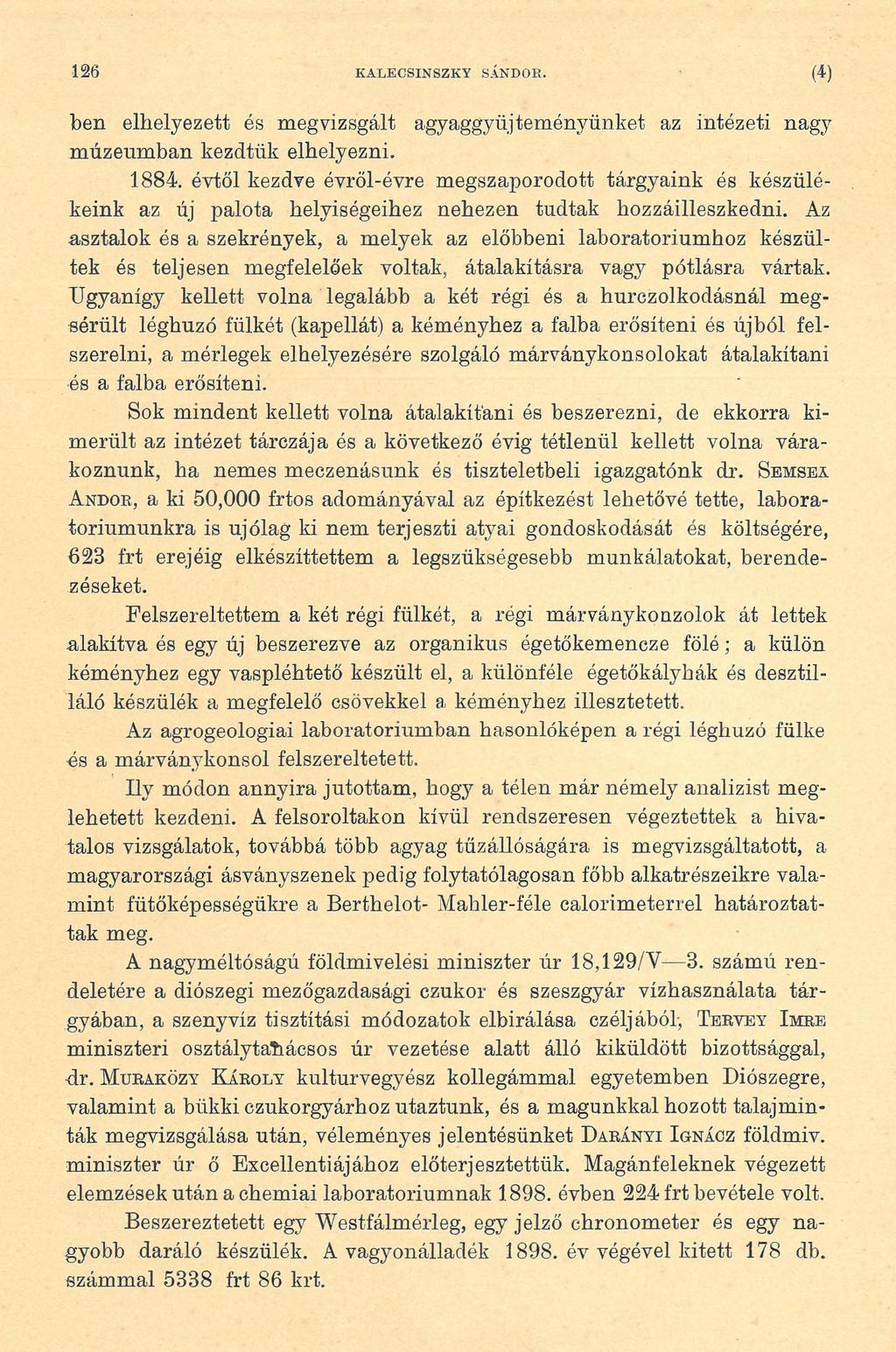 126 KALECSINSZKY SÁNDOR. (4) ben elhelyezett és megvizsgált a.gyaggyüjtemónyünket az intézeti nagy múzeumban kezdtük elhelyezni. 1884.