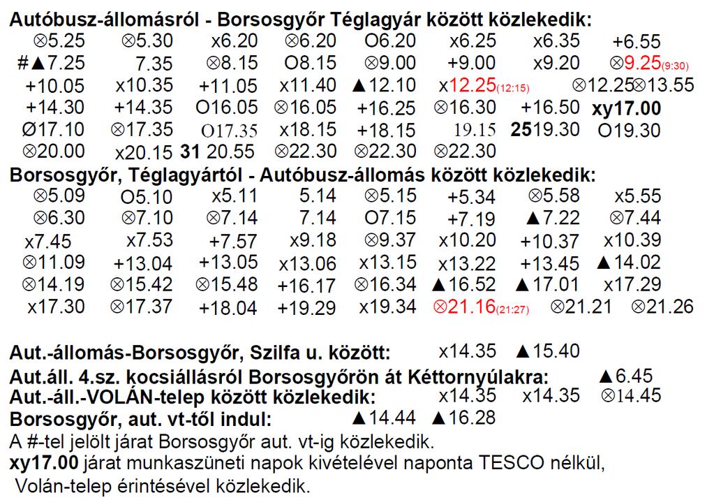 Autóbusz-állomás - Borsosgyőr, Szilfa u. között közlekedik: x14.35 15.40 Autóbusz-állomás - VOLÁN telep között közlekedik: x13.30 x14.35 x14.35 14.