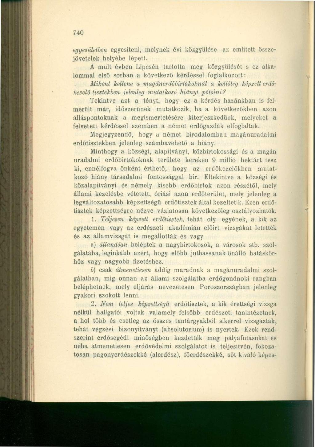 740 egyesületben egyesíteni, melynek évi közgyűlése az emiitett összejövetelek helyébe lépett.