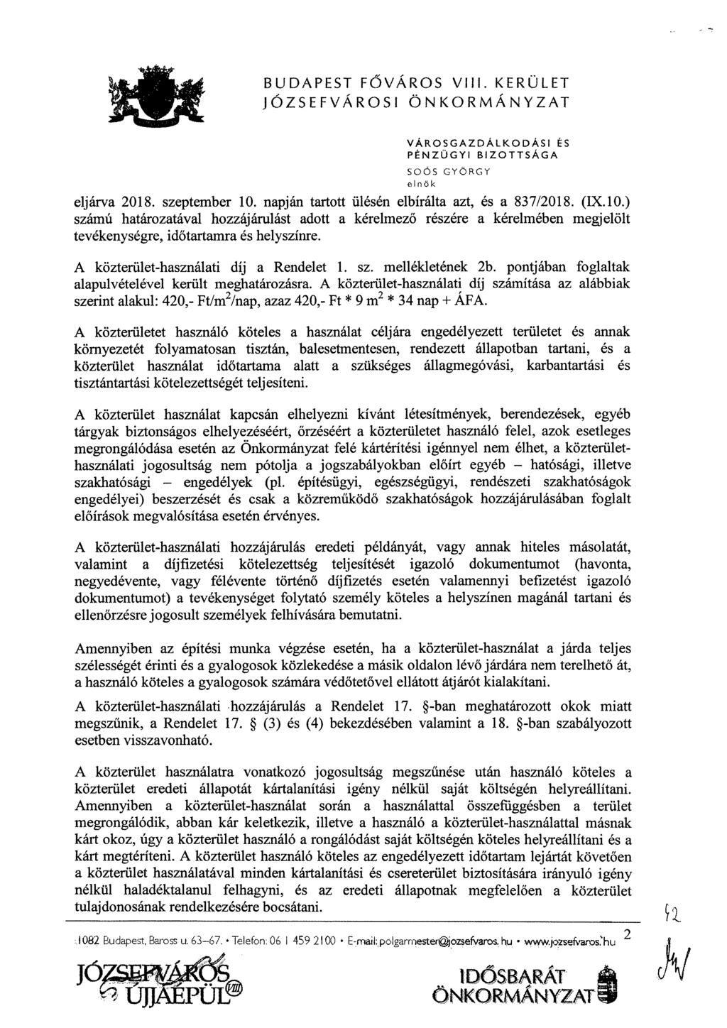 BUDAPEST F Ő VÁROS VIM. KERÜLET JÓZSEFVÁROSI ÖNKORMÁNYZAT VÁROSGAZDÁLKODÁSI ÉS PÉNZÜGYI BIZOTTSÁGA SOÖS GYÖRGY elnök eljárva 2018. szeptember 10. napján tartott ülésén elbírálta azt, és a 837/2018.