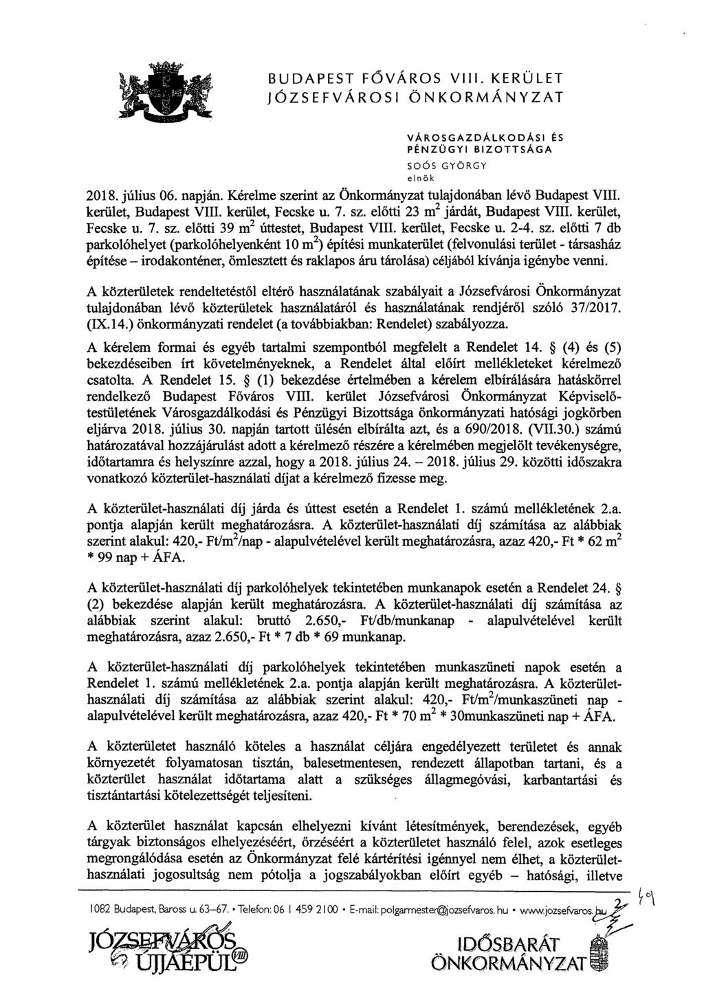 BUDAPEST FŐ VÁROS VIII. KERÜLET JÓZSEFVÁROSI ÖNKORMÁNYZAT VÁROSGAZDÁLKODÁSI ÉS PÉNZÜGYI BIZOTTSÁGA SOÖS GYÖRGY elnök 2018. július 06. napján.