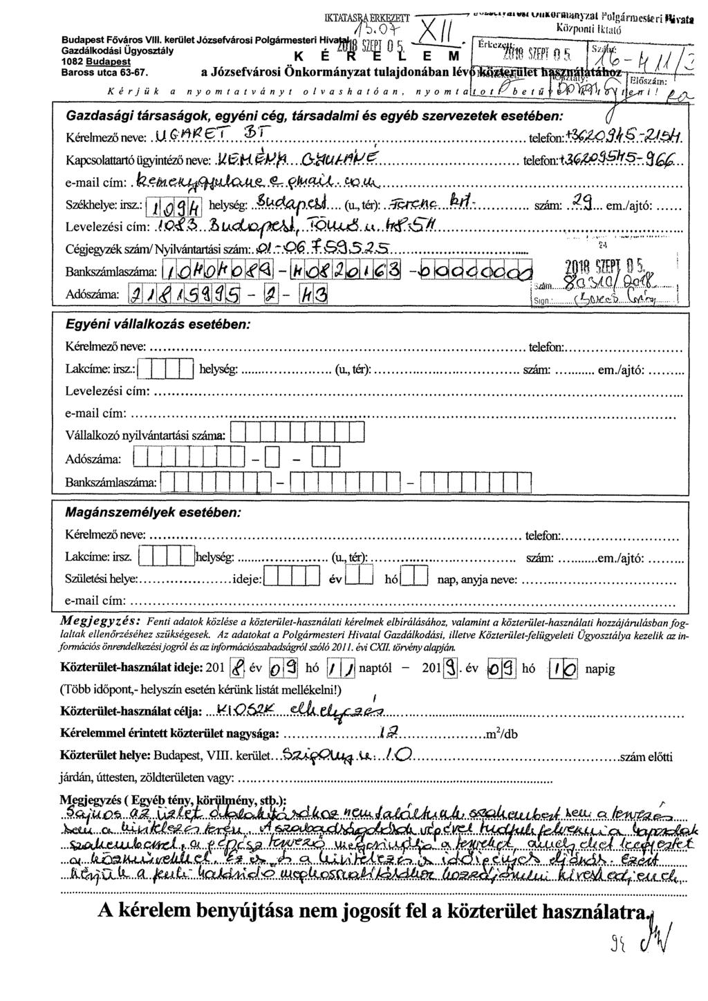 Egyéni vállalkozás esetében: Kérelmező neve: Adószáma: L1_1 - - r Bankszámlaszáma: 1, - I Li helység: telefon. Lakcíme: irsz:. I 1 Lf 1 helység: (11., ter): szám: em.
