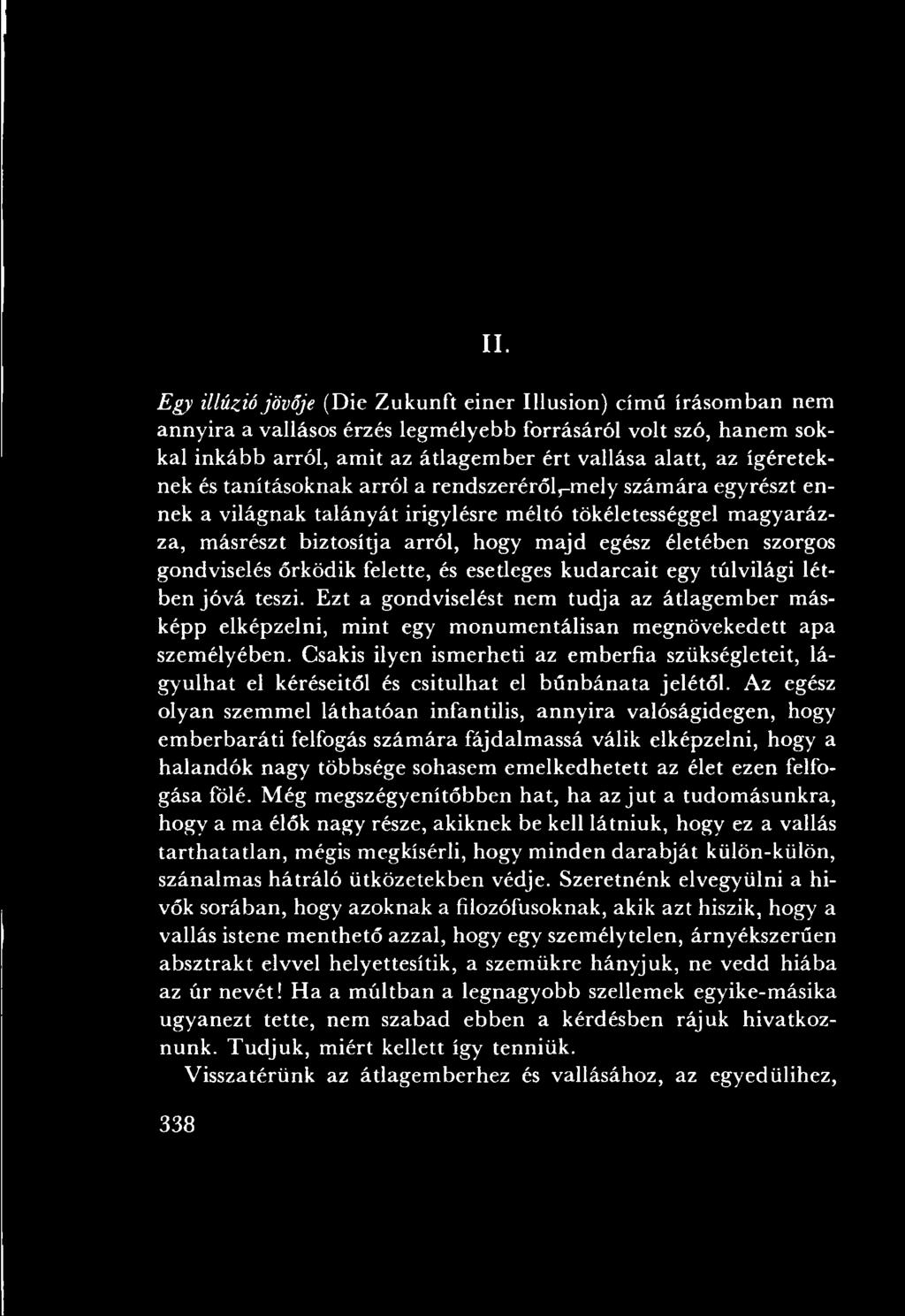 Csakis ilyen ism erheti az em berfia szükségleteit, lágyulhat el kéréseitől és csitulhat el b ű n b án a ta jelétől.