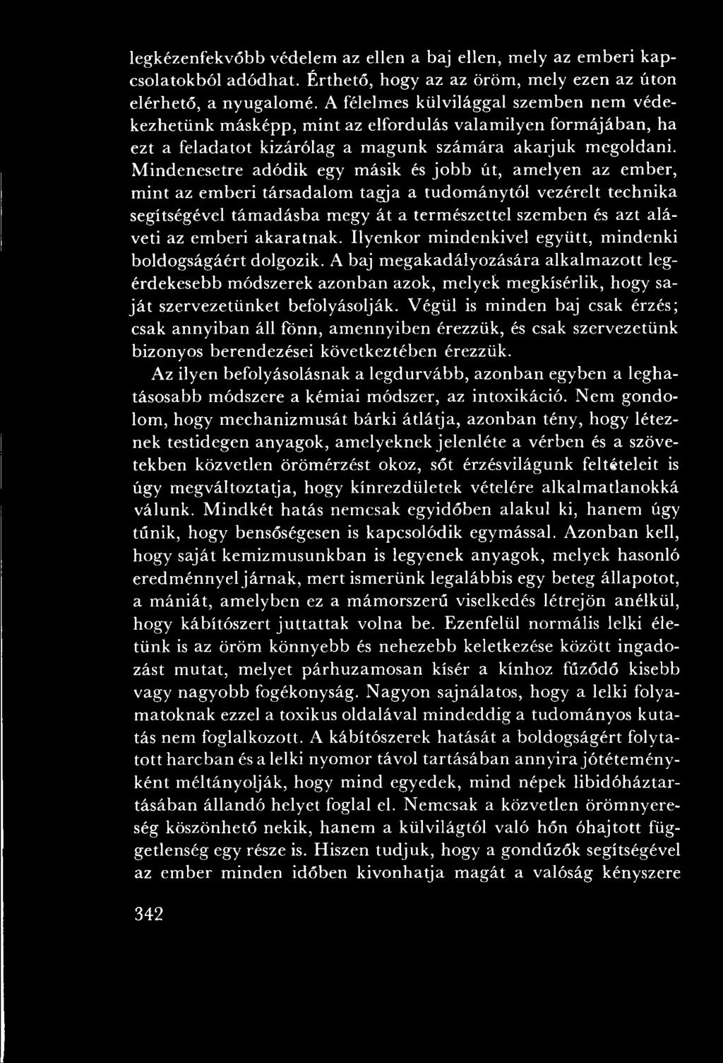 A baj m egakadályozására alk alm azo tt legérdekesebb módszerek azonban azok, melyek megkísérlik, hogy sajá t szervezetünket befolyásolják.