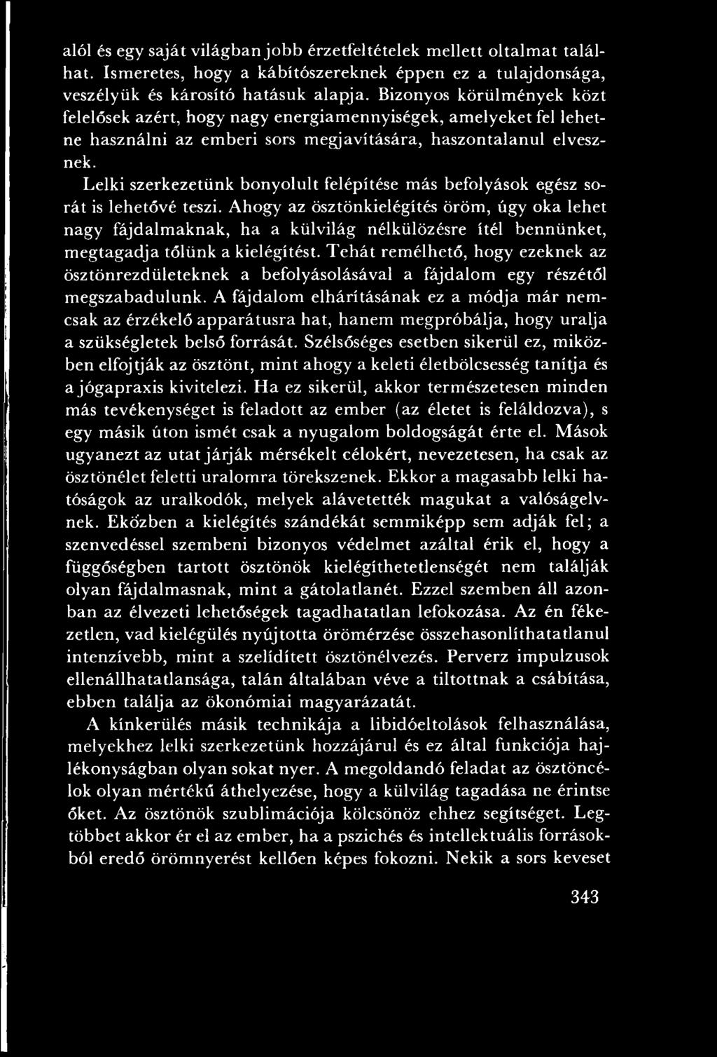Lelki szerkezetünk b onyolult felépítése m ás befolyások egész sorá t is lehetővé teszi.
