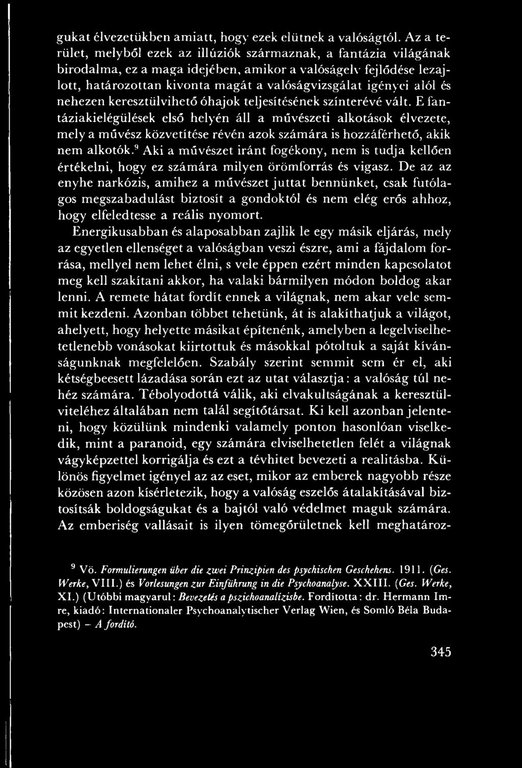 igényei alól és nehezen keresztülvihető óhajok teljesítésének színterévé vált.