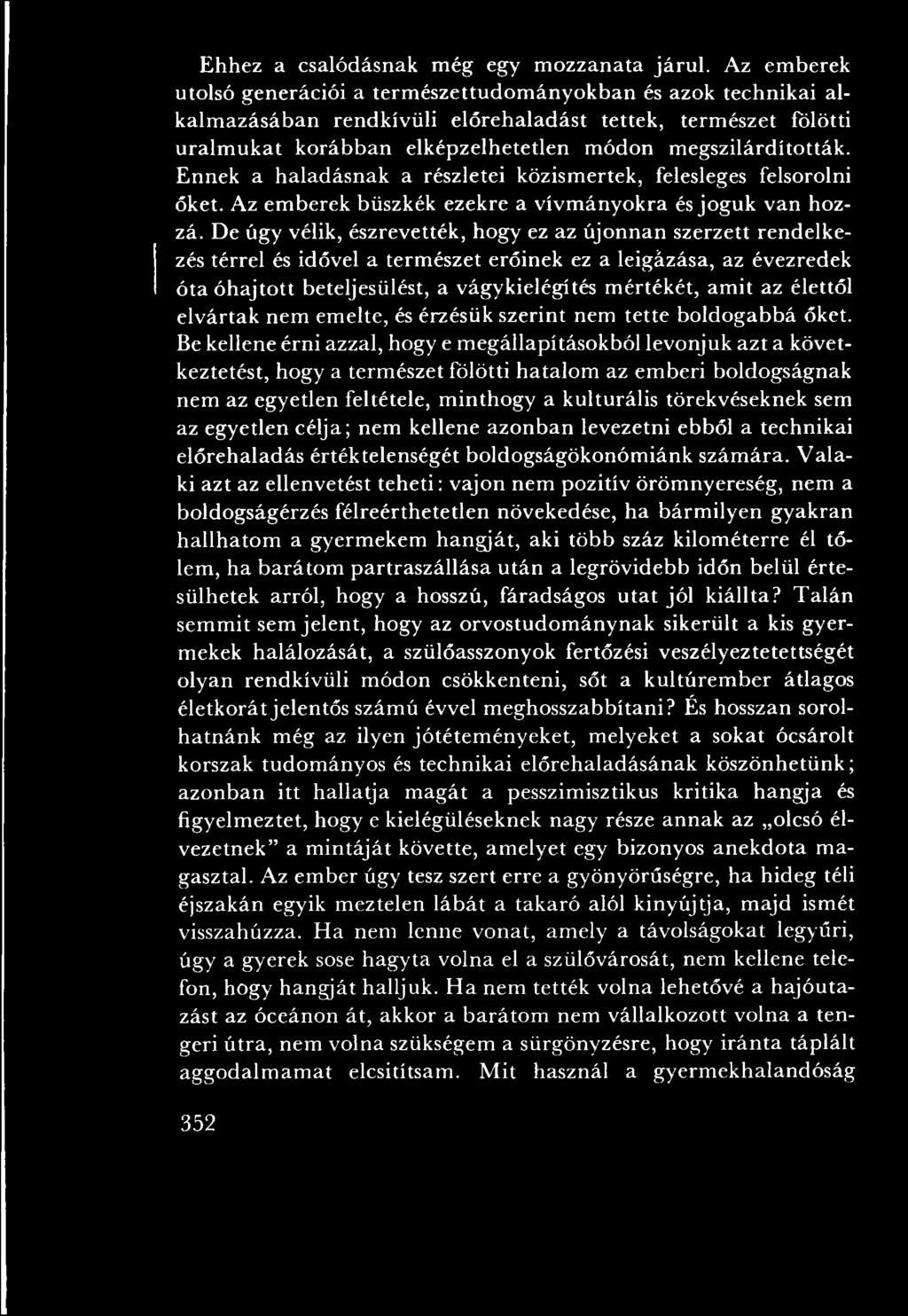 élettől elvártak nem em elte, és érzésük szerint nem tette boldogabbá őket.