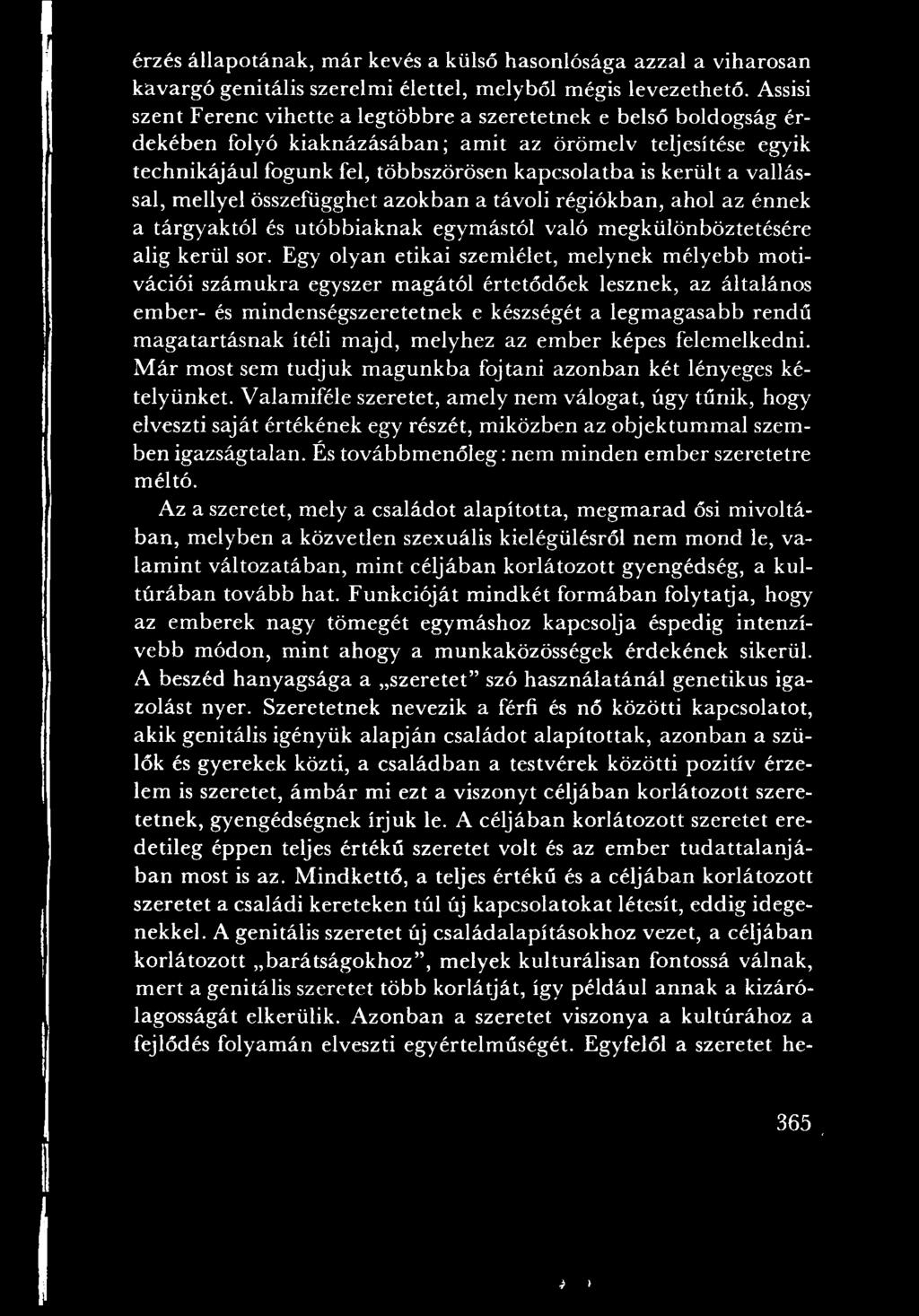 ítéli m ajd, melyhez az em ber képes felemelkedni. M ár most sem tudjuk m agunkba fojtani azonban két lényeges kételyünket.