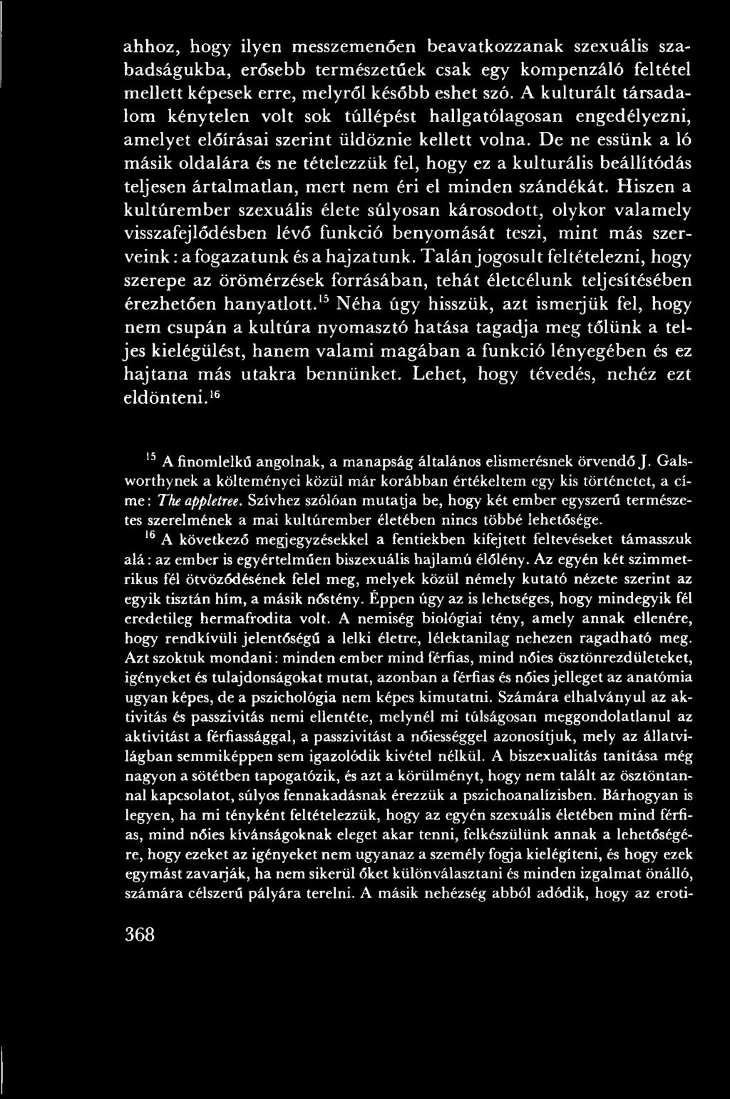 T alá n jogosult feltételezni, hogy szerepe az öröm érzések forrásában, teh át életcélunk teljesítésében érezhetően h an y atlo tt.