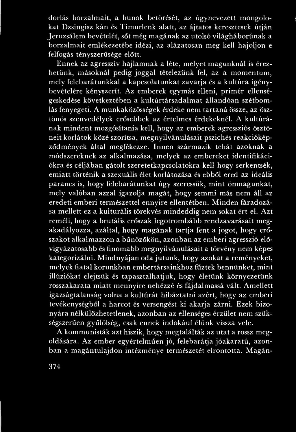 A munkaközösségek érdeke nem tarta n á össze, az ösztönös szenvedélyek erősebbek az értelm es érdekeknél.