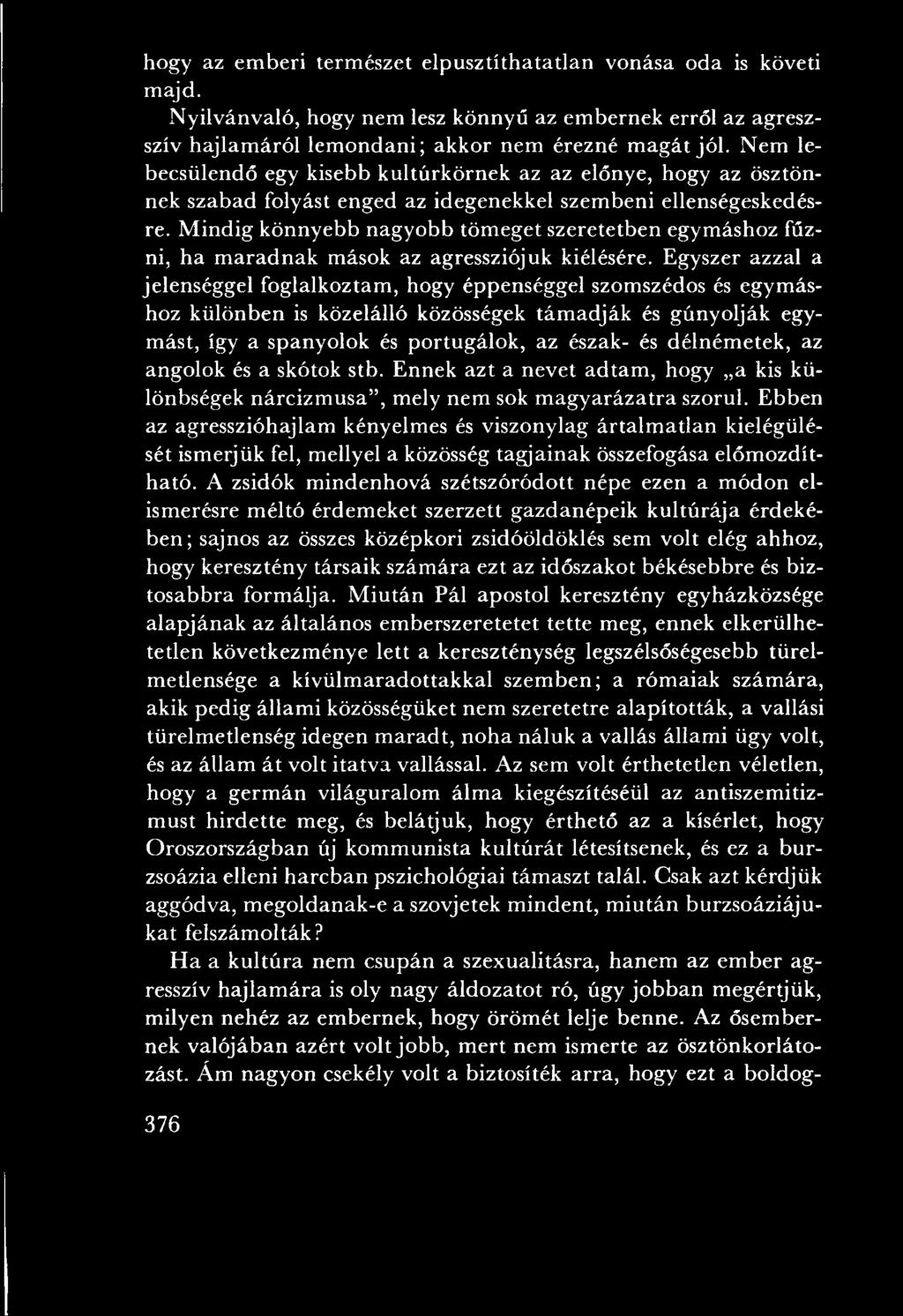 délném etek, az angolok és a skótok stb. Ennek azt a nevet adtam, hogy a kis különbségek nárcizm usa, mely nem sok m agyarázatra szorul.