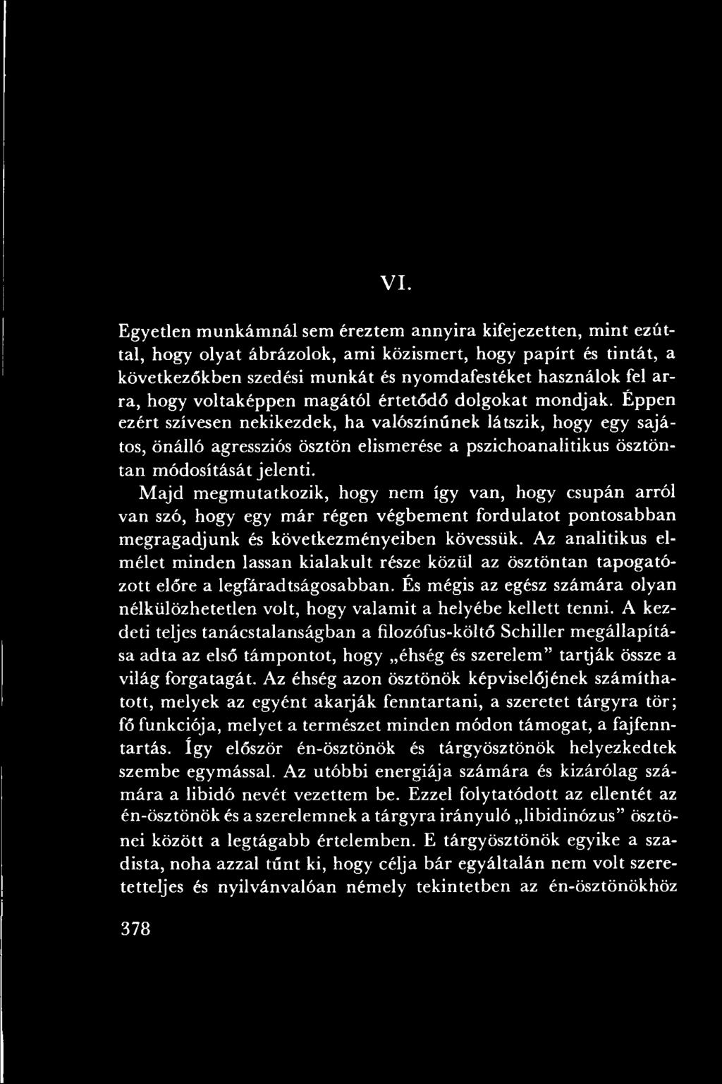 Az analitikus elm élet m inden lassan k ialakult része közül az ösztöntan tap o g ató zott előre a legfáradtságosabban.