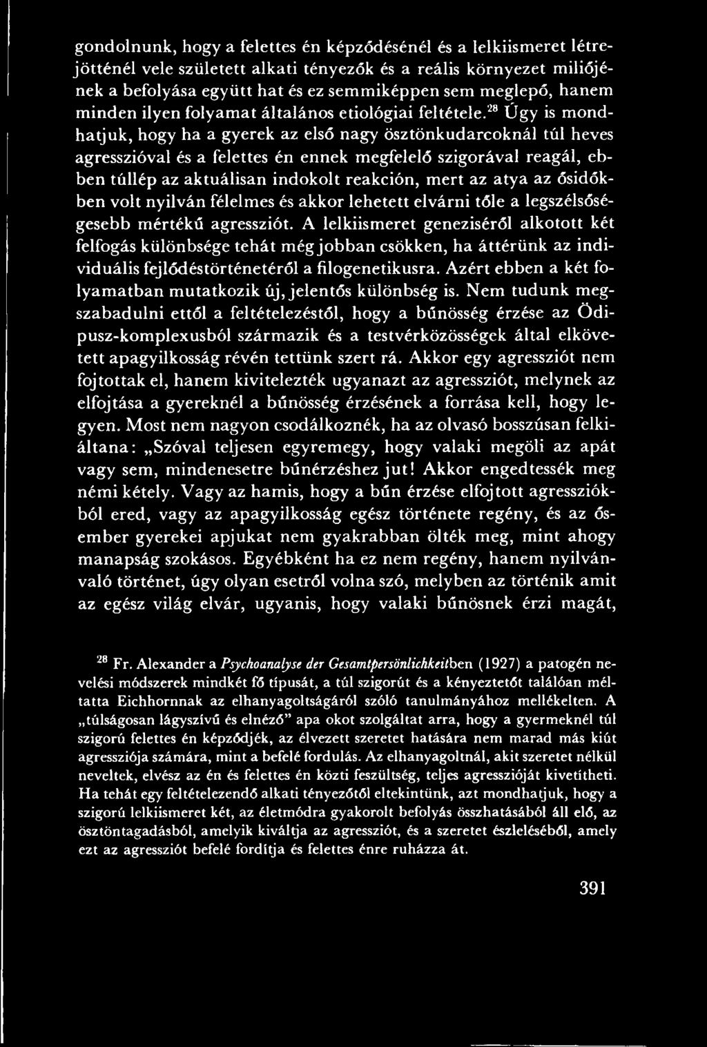 A lelkiism eret geneziséről alkotott két felfogás különbsége teh át még jo b b an csökken, ha áttérü n k az individuális fejlődéstörténetéről a filogenetikusra.