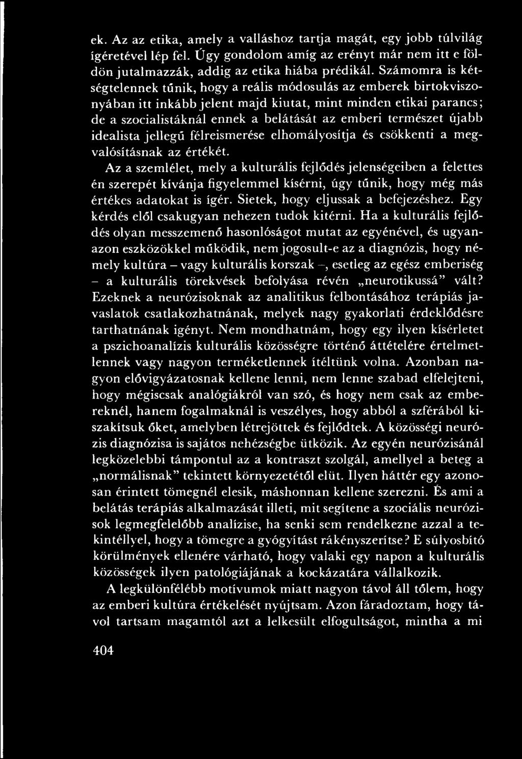 Egy kérdés elől csakugyan nehezen tudok kitérni.