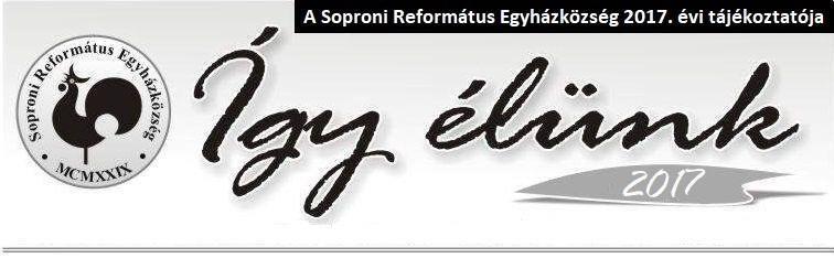 A SoproniReformátus ReformátusEgyházközség Egyházközség 2012.évi évitájékoztatója tájékoztatója A Soproni 2017. 9400 Sopron, Deák tér 2. Tel./Fax.: 06-99/523-308 / Honlap: reformatus.sopron.
