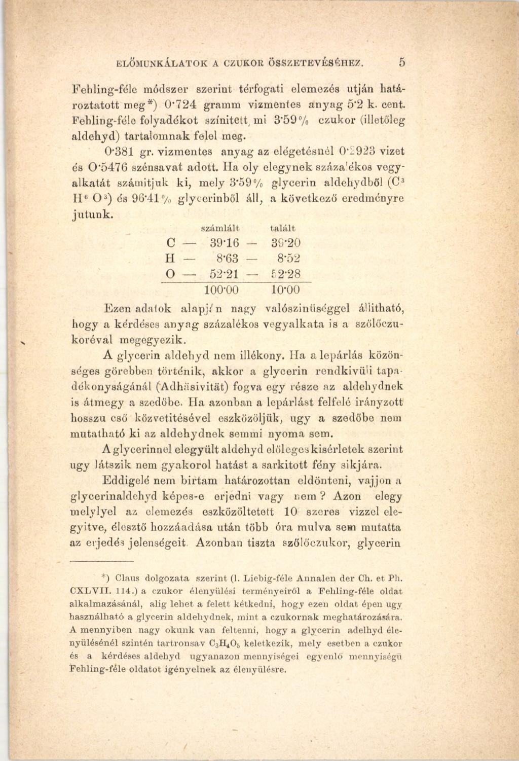 ELŐMUNKÁLATOK A CZUKOR ÖSSZETEVÉSÜHEZ. 5 Fehling-féle módszer szerint térfogati elemezés utján határoztatott meg*) ü"724 gramm vizmenfes anyag 5'2 k. cent. Febling-fé!