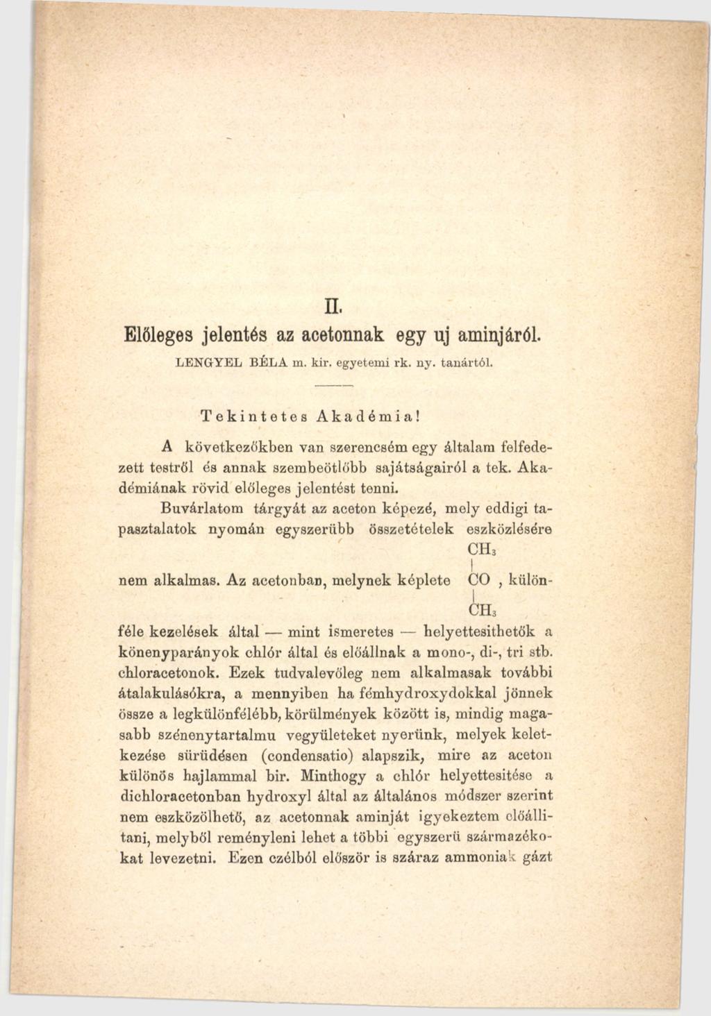 п. Előlegeз jelentés az acetonnak egy uj aminjáról. LENGYEL BÉLA m. kir. egyetemi rk. ny. tanártól. Tekintetes Akadémia!